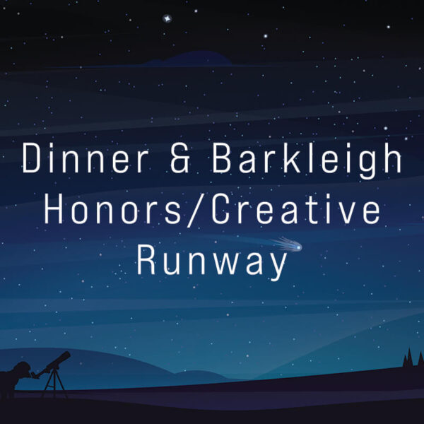 Dinner & Barkleigh Honors/Creative Runway
