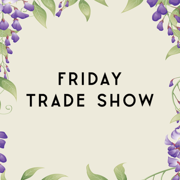 Friday Trade Show