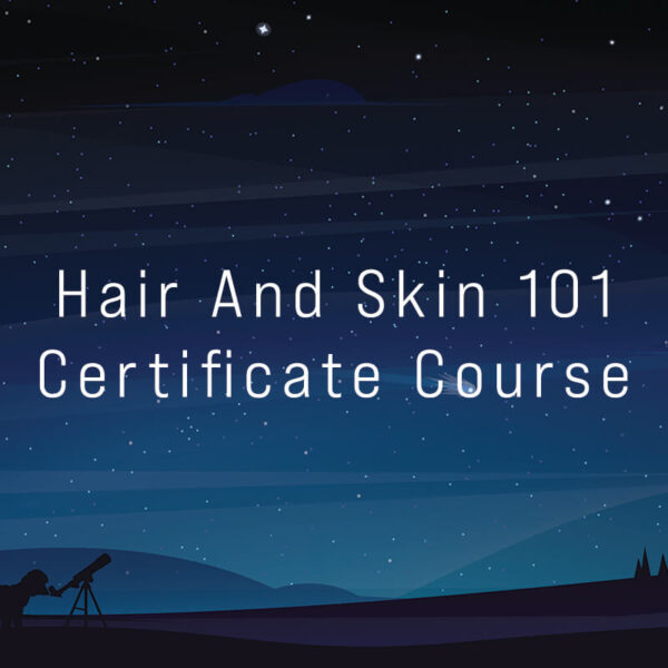 Hair And Skin 101 Certificate Course