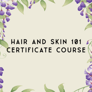 Hair and Skin 101 Certificate Course