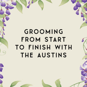 Grooming From Start to Finish With the Austins